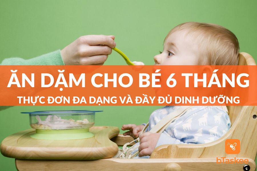 Ăn Dặm Truyền Thống Cho Bé 6 Tháng Đầy Đủ Dinh Dưỡng