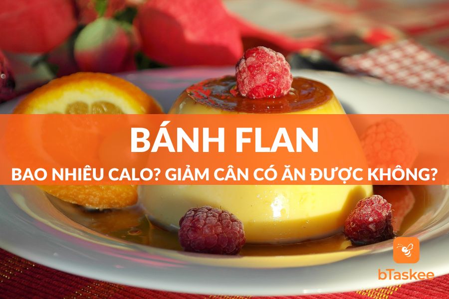 Bánh Flan Bao Nhiêu Calo? Giảm Cân Có Ăn Được Không?
