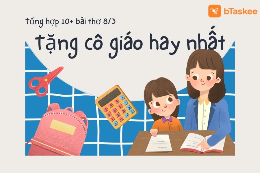 Top 10+ Bài Thơ 8/3 Tặng Cô Giáo Ý Nghĩa Nhất Không Nên Bỏ Qua