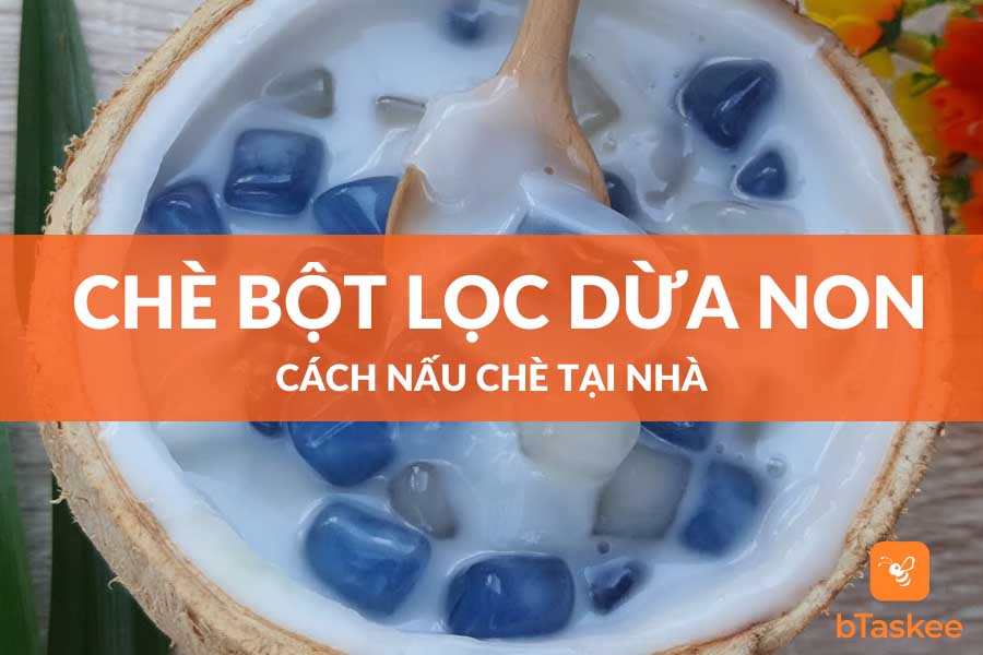 Cách Nấu Chè Bột Lọc Dừa Non Dễ Làm Tại Nhà