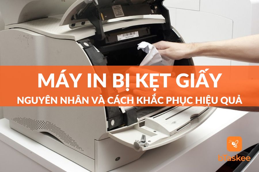 Nguyên Nhân Và Cách Khắc Phục Máy In Bị Kẹt Giấy Hiệu Quả