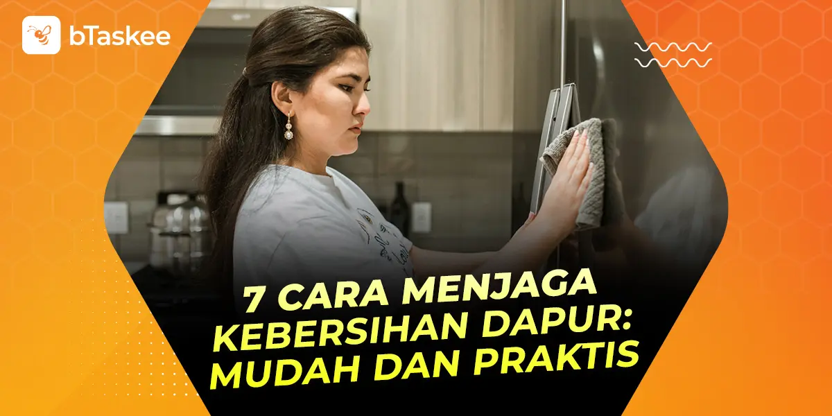 7 Cara Menjaga Kebersihan Dapur: Mudah dan Praktis