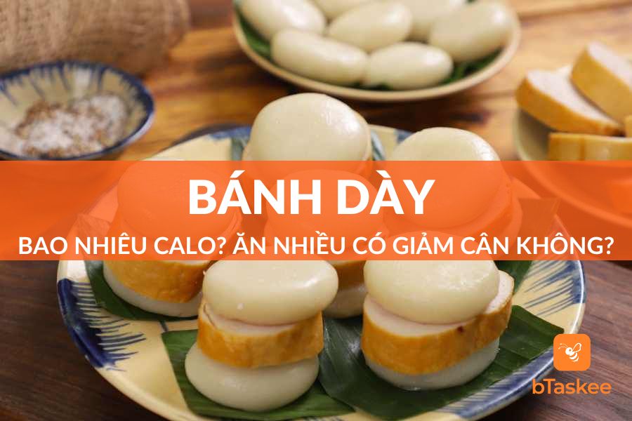 Bánh Dày Bao Nhiêu Calo? Ăn Nhiều Có Giảm Cân Không?