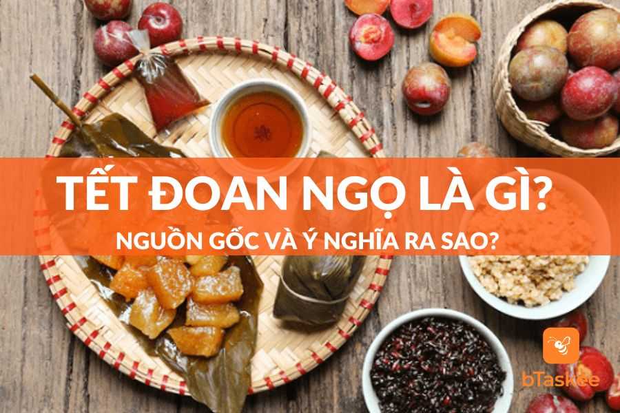 Tết Đoan Ngọ Là Gì? Nguồn Gốc Và Ý Nghĩa Ra Sao?
