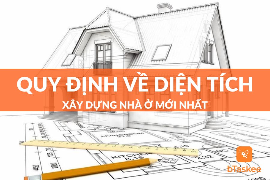 Quy Định Về Diện Tích Xây Dựng Nhà Ở Bạn Đã Biết Chưa?