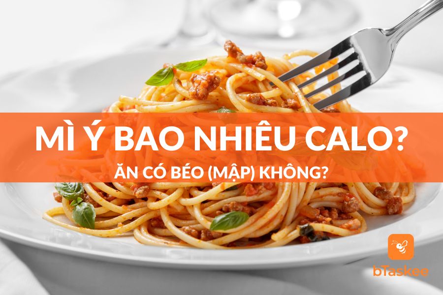Mì Ý Bao Nhiêu Calo? Ăn Có Béo (Mập) Không?