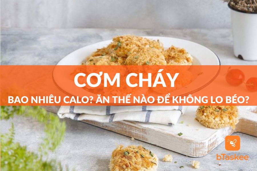 Cơm Cháy Bao Nhiêu Calo? Ăn Thế Nào Để Không Lo (Mập) Béo?