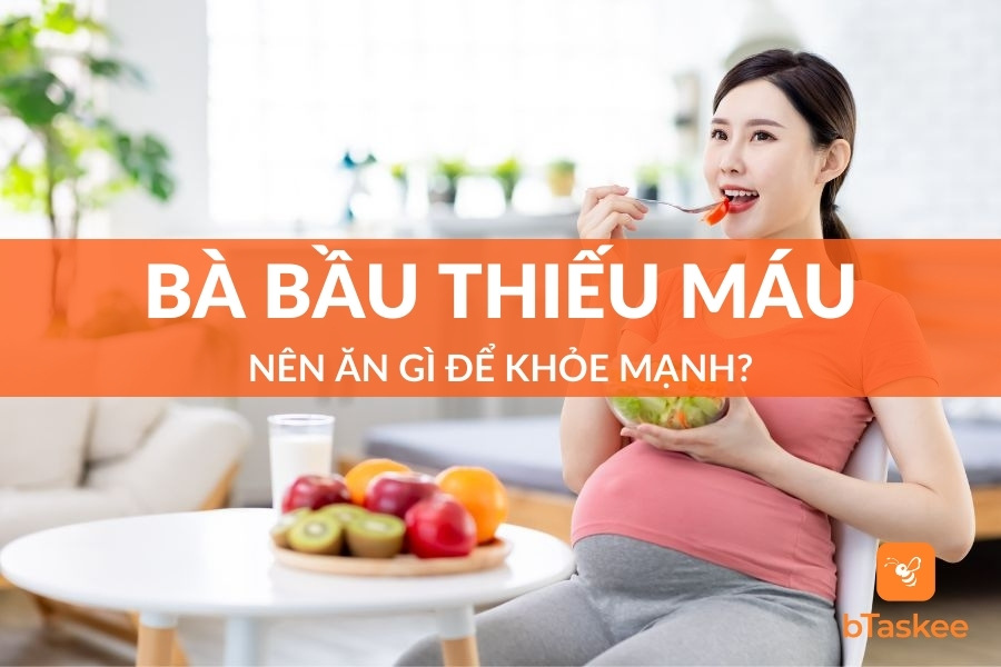 Bà Bầu Thiếu Máu Nên Ăn Gì? 8 Thực Phẩm “Vàng” Nên Dùng