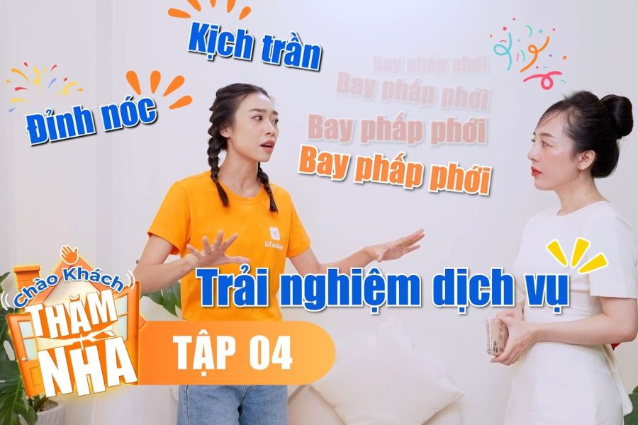 Tập 4 “Chào Khách Thăm Nhà”: Nữ Doanh Nhân & Trải Nghiệm Dịch Vụ "Đỉnh Nóc, Kịch Trần"