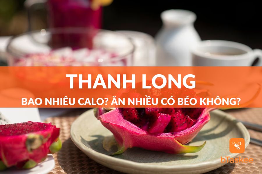 Thanh Long Bao Nhiêu Calo? Ăn Nhiều Có Tăng Cân Không?