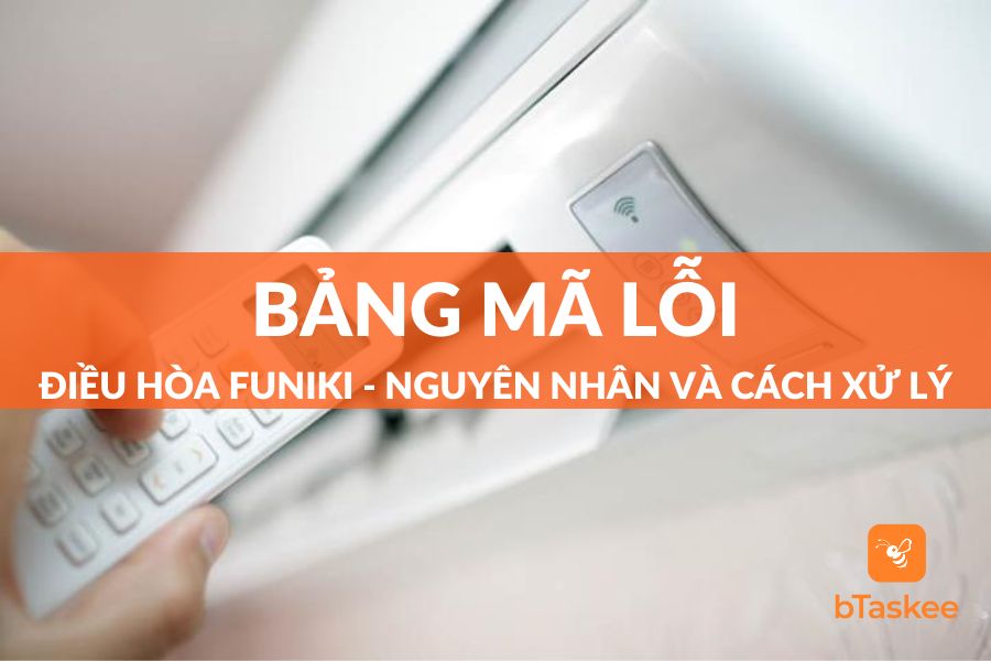 Tổng Hợp Bảng Mã Lỗi Điều Hòa Funiki Thường Gặp Và Cách Xử Lý Tại Nhà