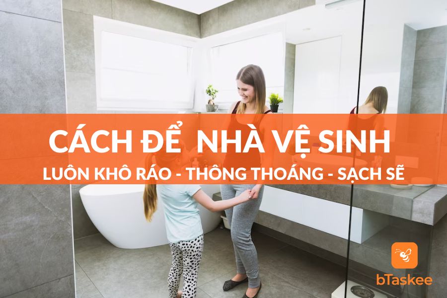 [Giải Pháp] Làm Sao Để Nhà Vệ Sinh Luôn Khô Ráo Sạch Sẽ?