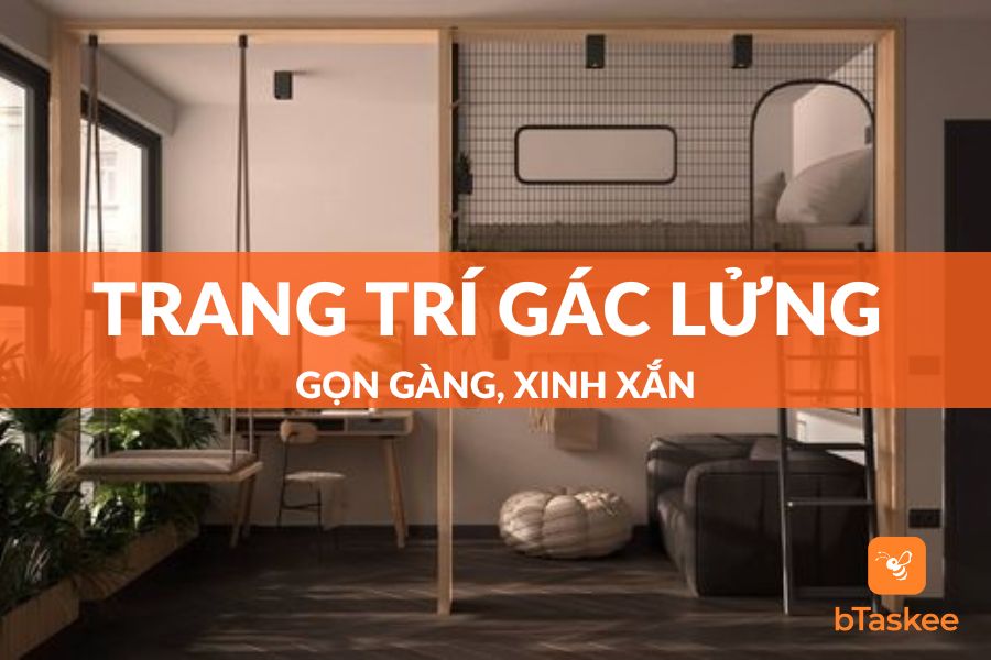 Top 10+ Mẫu Trang Trí Gác Lửng Gọn Gàng Xinh Xắn Nhất