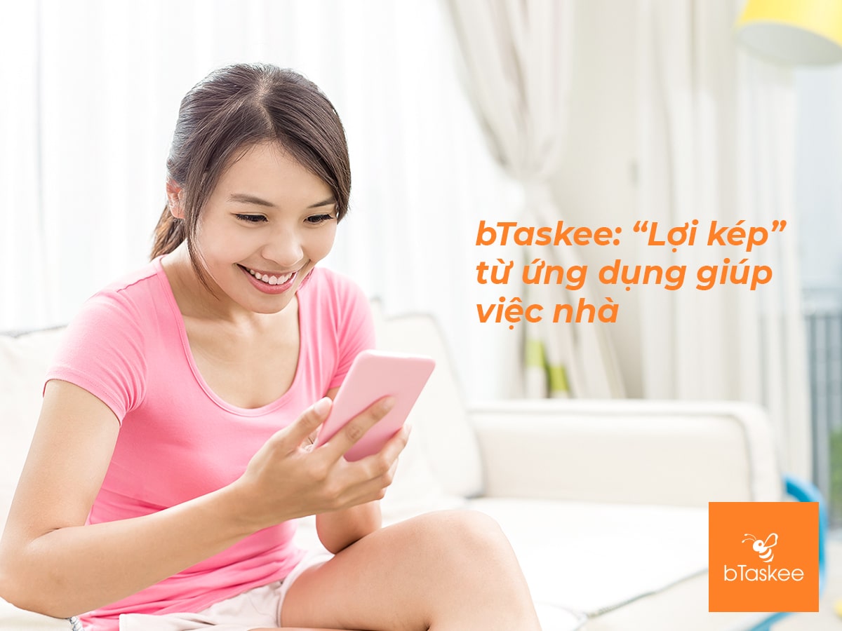 bTaskee: “Lợi kép” từ ứng dụng giúp việc nhà