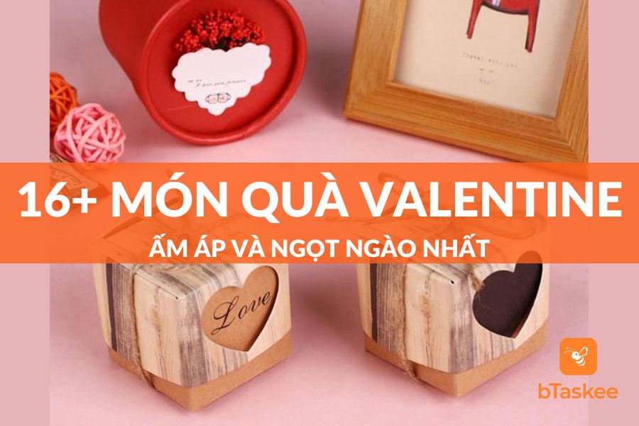 Gợi Ý 16+ Món Quà Valentine Ấm Áp Và Ngọt Ngào Nhất Dành Tặng Người Thương