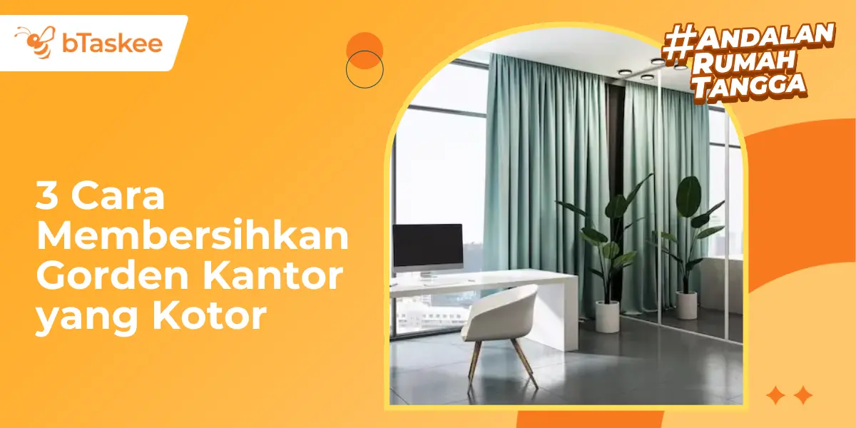 3 Cara Membersihkan Gorden Kantor yang Kotor