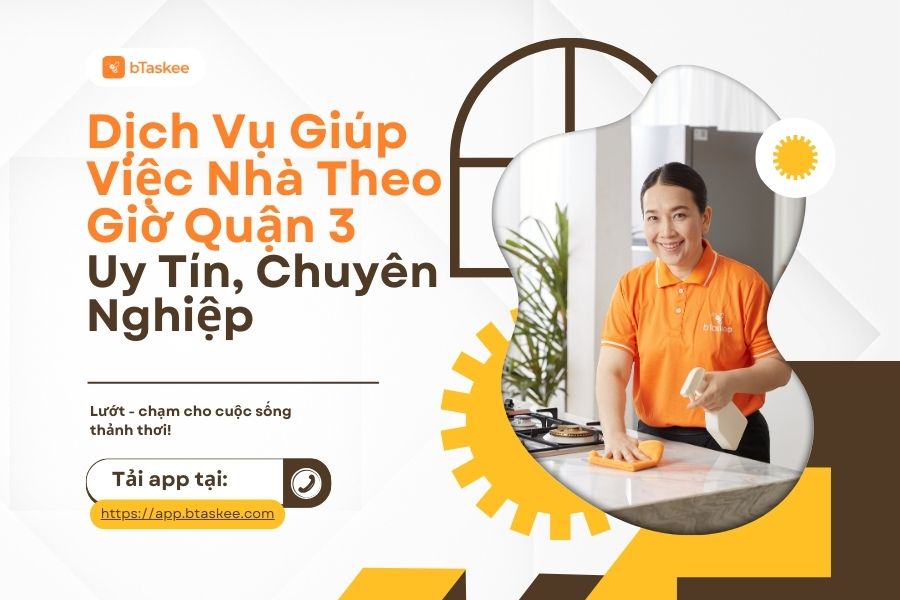 Dịch Vụ Giúp Việc Nhà Theo Giờ Quận 3 Uy Tín, Chuyên Nghiệp
