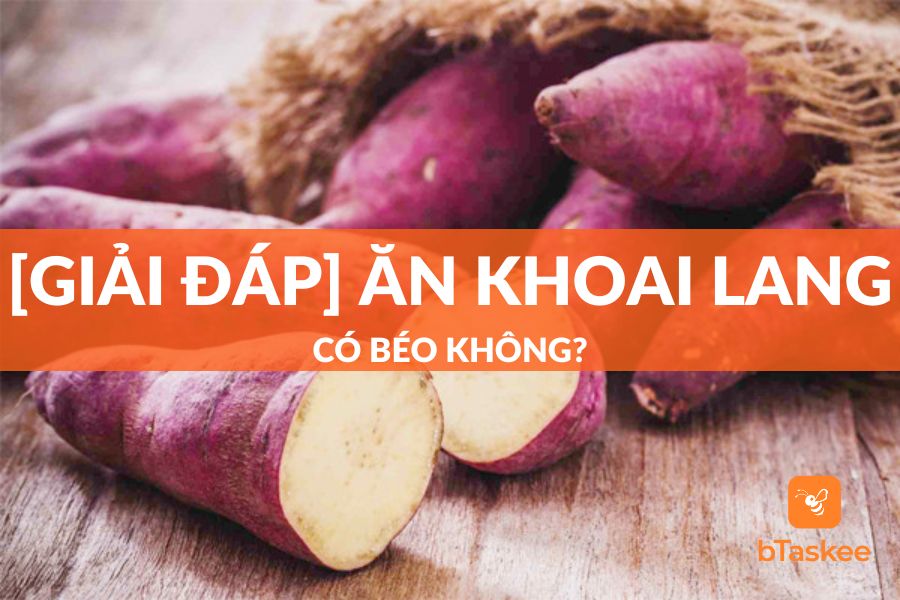 Ăn Khoai Lang Có Béo Không? Ăn Nhiều Có Sao Không?