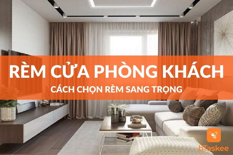 Cách Chọn Rèm Cửa Cho Phòng Khách Thêm Sang Trọng