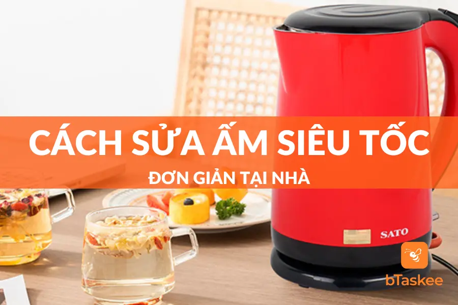 Cách Sửa Ấm Siêu Tốc Đơn Giản Tại Nhà