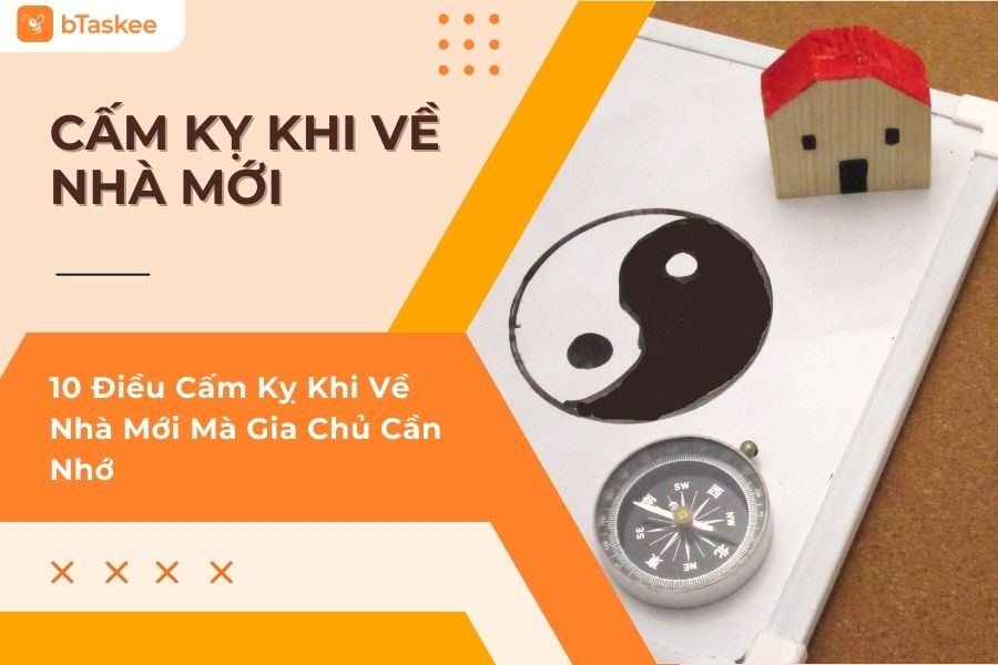 10 Điều Cấm Kỵ Khi Về Nhà Mới Mà Mọi Gia Chủ Nhất Định Phải Nhớ