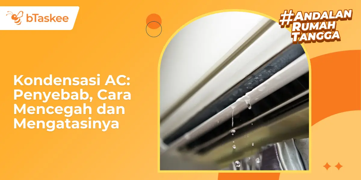 Kondensasi AC: Penyebab, Cara Mencegah dan Mengatasinya