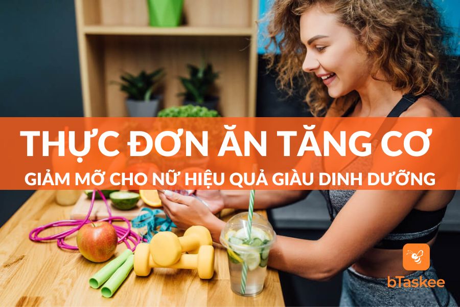 Thực Đơn Ăn Tăng Cơ Giảm Mỡ Cho Nữ Hiệu Quả Nhất 2023