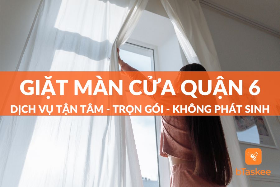 Dịch Vụ Giặt Màn Cửa Tại Quận 6 Trọn Gói Uy Tín