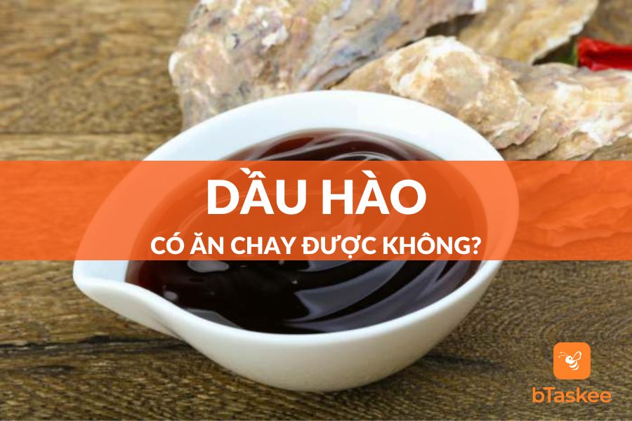 [Góc Giải Đáp] Dầu Hào Có Ăn Chay Được Không?