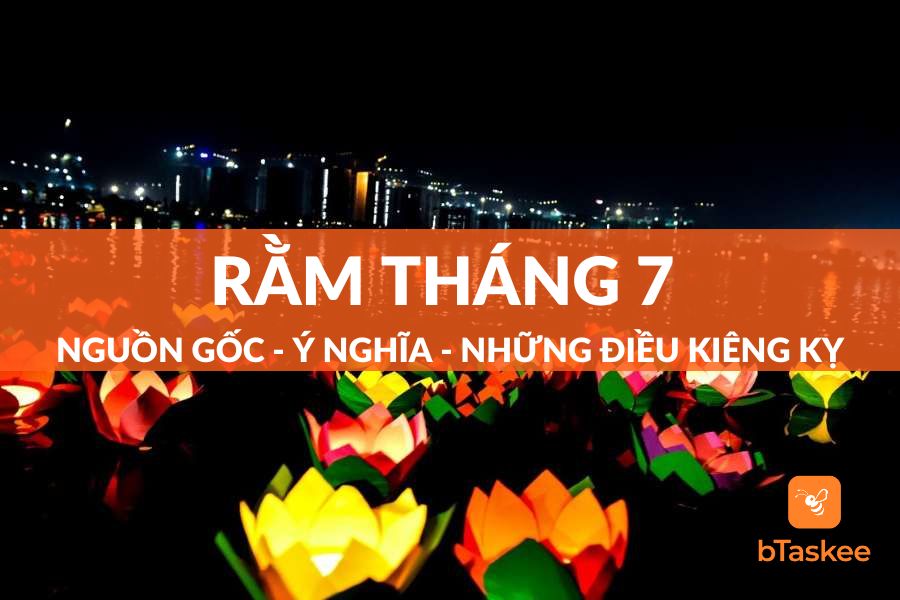 Rằm Tháng 7: Nguồn Gốc - Ý Nghĩa - Những Điều Kiêng Kỵ