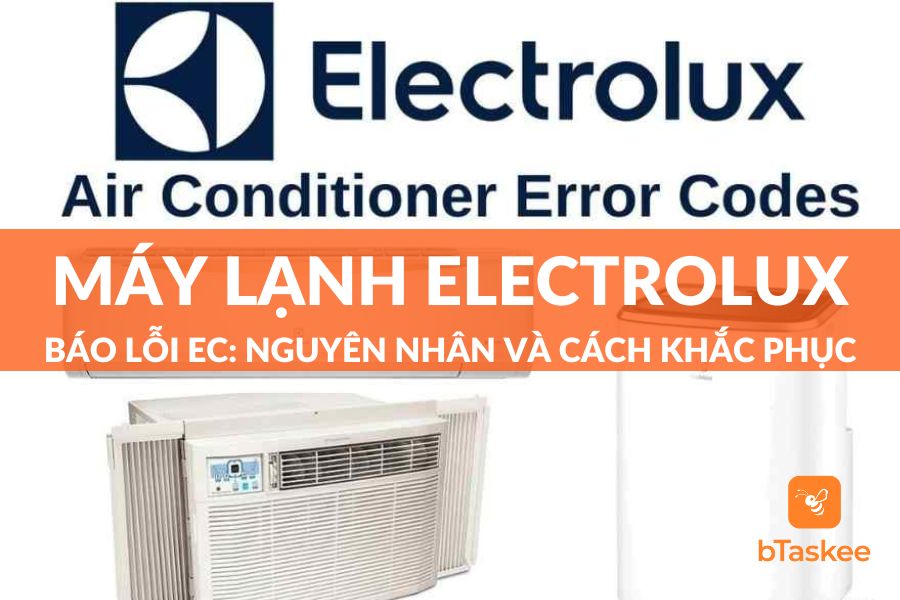 Máy Lạnh Electrolux Báo Lỗi EC: Nguyên Nhân, Cách Khắc Phục Tại Nhà