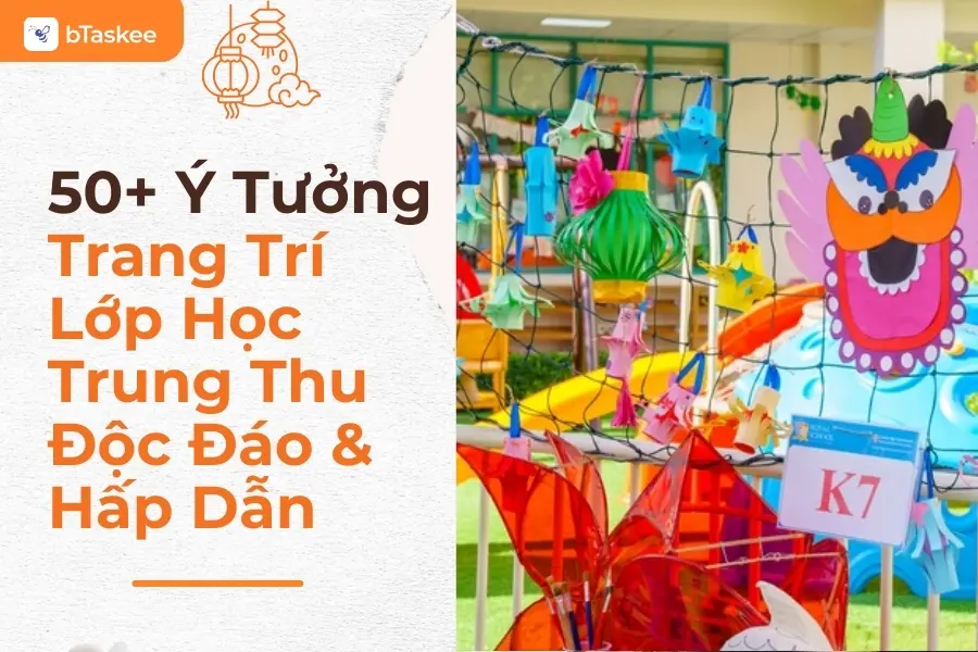50+ Ý Tưởng Trang Trí Trung Thu Lớp Học Sáng Tạo Và Độc Đáo Nhất