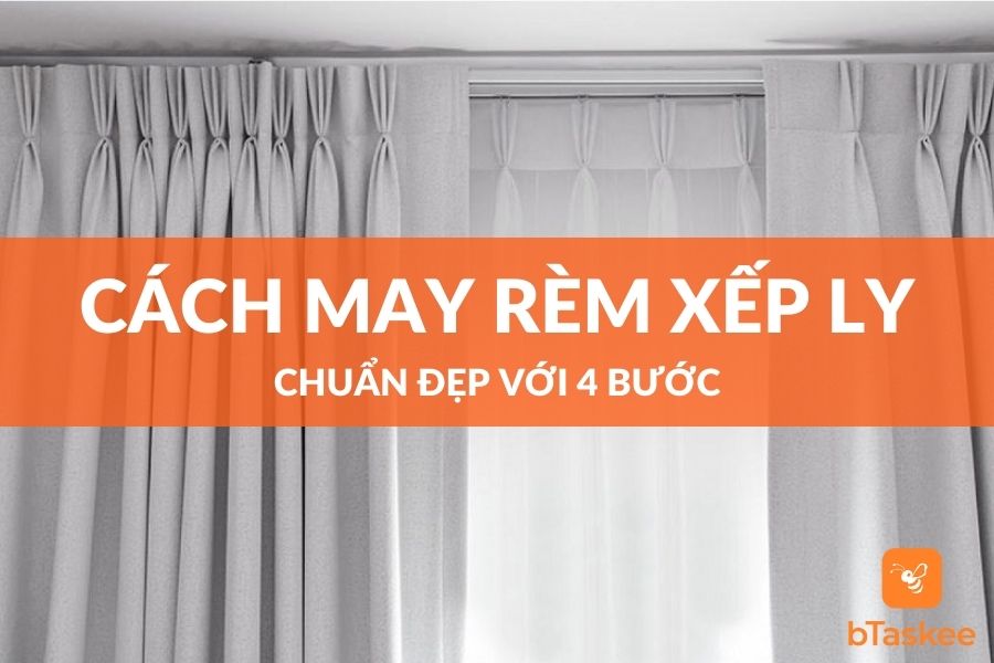 Cách May Rèm Xếp Ly Tại Nhà Chuẩn Đẹp Với 4 Bước