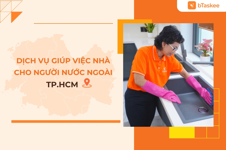 Dịch Vụ Giúp Việc Cho Người Nước Ngoài Theo Giờ Tại TP.HCM Uy Tín 9 Năm