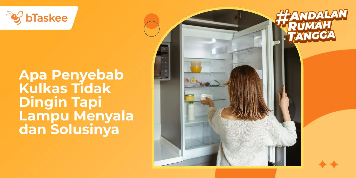 Apa Penyebab Kulkas Tidak Dingin Tapi Lampu Menyala dan Solusinya