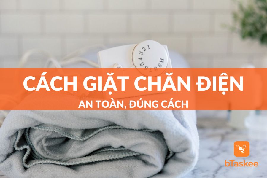 Hướng Dẫn Cách Giặt Chăn Điện An Toàn, Đúng Cách