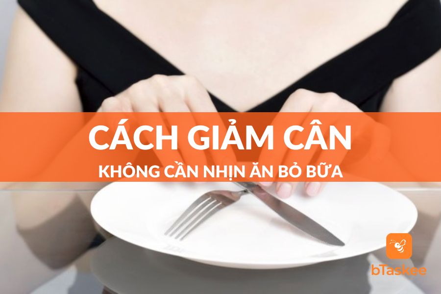 Giảm Cân Không Nhịn Ăn: Có Thật Sự Khả Thi Và Hiệu Quả?