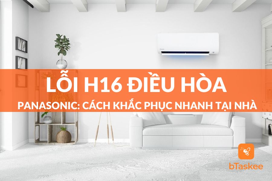 Lỗi H16 Điều Hòa Panasonic: Nguyên Nhân Và Giải Pháp Khắc Phục Tại Nhà