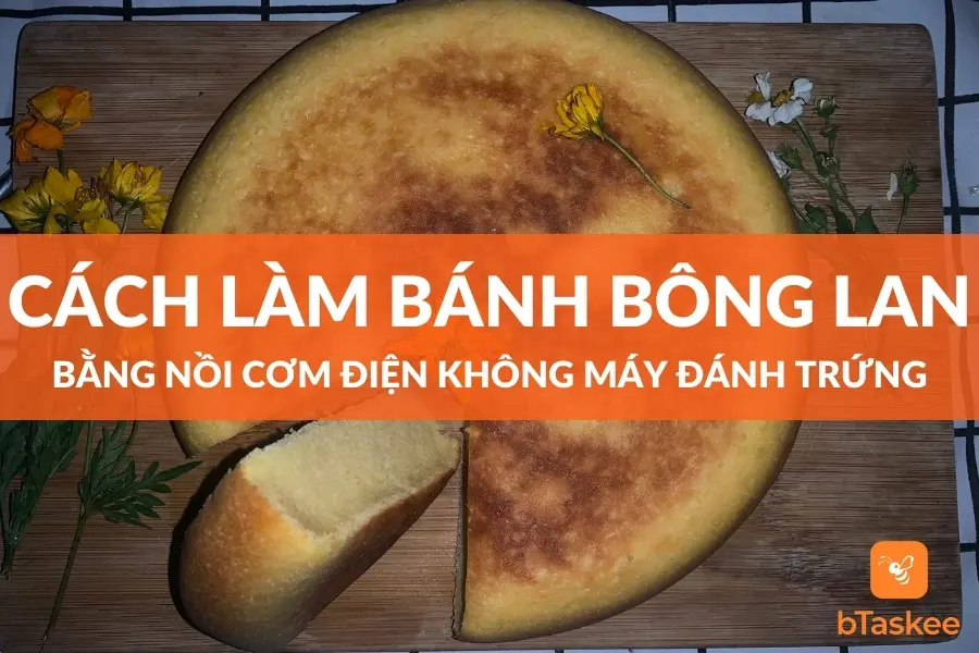 Cách Làm Bánh Bông Lan Bằng Nồi Cơm Điện Không Bột Nở, Không Máy Đánh Trứng