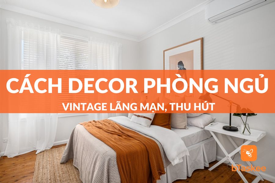 Mách Bạn Cách Decor Phòng Ngủ Vintage Lãng Mạn, Thu Hút