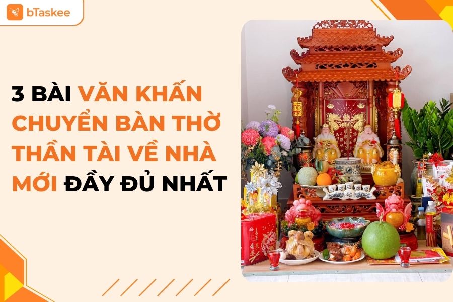 Tổng Hợp 3 Bài Văn Khấn Chuyển Bàn Thờ Thần Tài Về Nhà Mới Chi Tiết Và Đầy Đủ Nhất