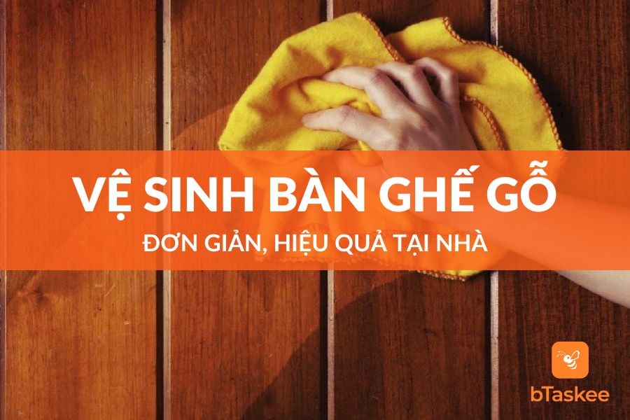 6 Cách Làm Sạch Bàn Ghế Gỗ Đơn Giản, Hiệu Quả