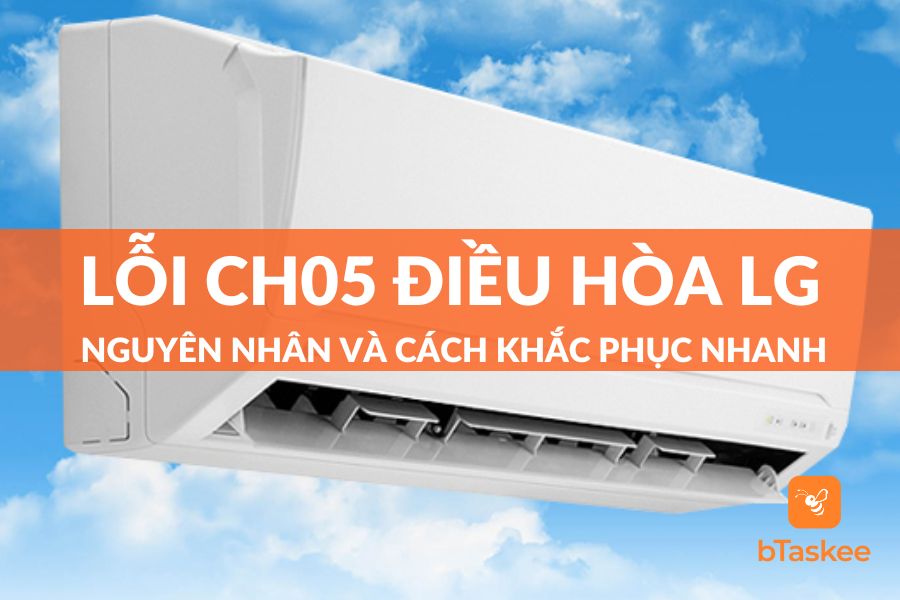 Lỗi Ch05 Máy Lạnh LG: Nguyên Nhân Và Cách Khắc Phục Nhanh Tại Nhà