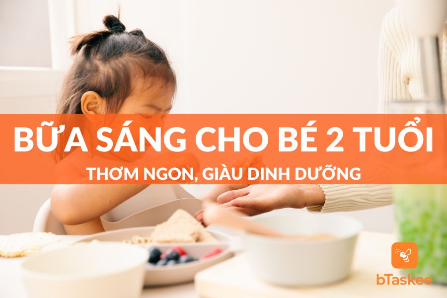 Bữa Sáng Cho Bé 2 Tuổi Giàu Dinh Dưỡng Đơn Giản Dễ Làm