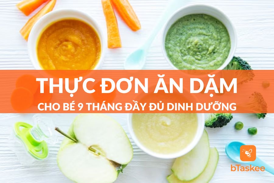 Thực Đơn Ăn Dặm Cho Bé 9 Tháng Đơn Giản Đủ Dinh Dưỡng