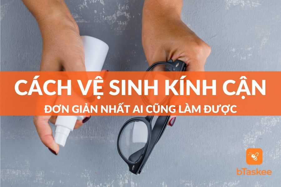 Cách Vệ Sinh Kính Cận Cực Đơn Giản Ai Cũng Làm Được