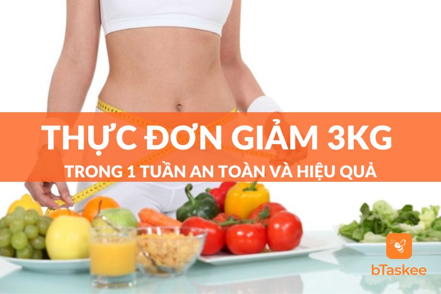 Thực Đơn Giảm 3kg Trong 1 Tuần Cho Chị Em Lấy Lại Dáng