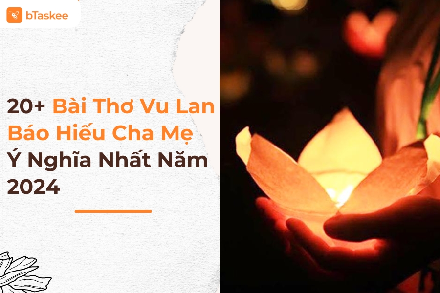Tổng Hợp 20 Bài Thơ Vu Lan Báo Hiếu Cha Mẹ Ý Nghĩa, Hay Nhất Năm 2025