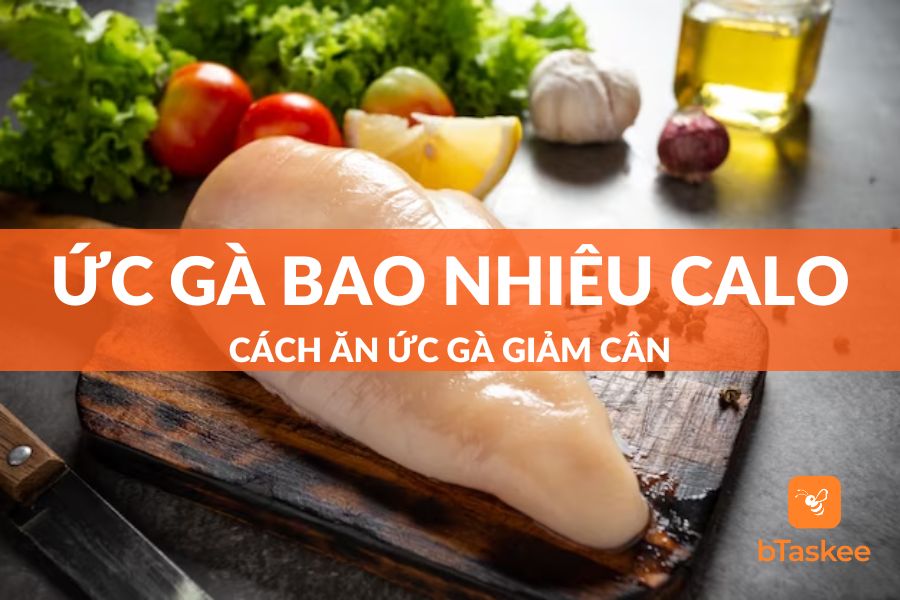 Ức Gà Bao Nhiêu Calo? Cách Ăn Ức Gà Không Sợ Mập (Béo)