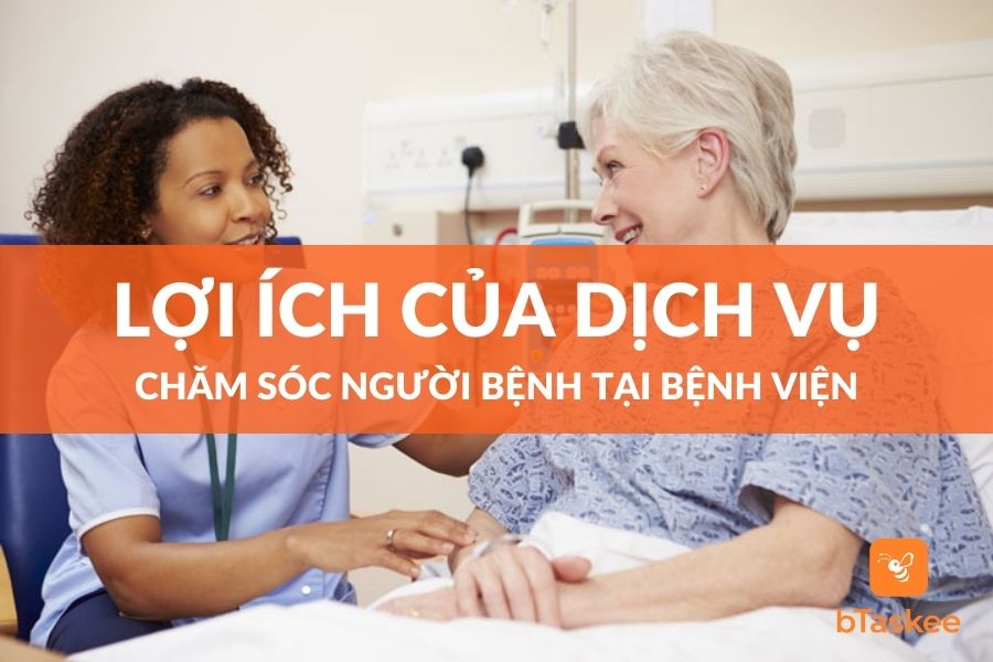 Lợi Ích Của Dịch Vụ Chăm Sóc Người Bệnh